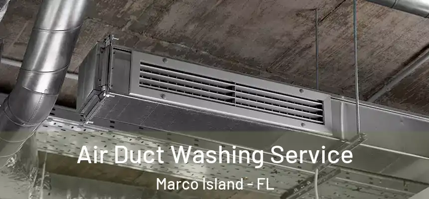 Air Duct Washing Service Marco Island - FL