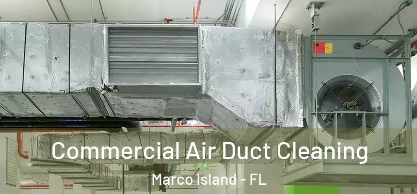 Commercial Air Duct Cleaning Marco Island - FL