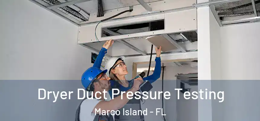 Dryer Duct Pressure Testing Marco Island - FL