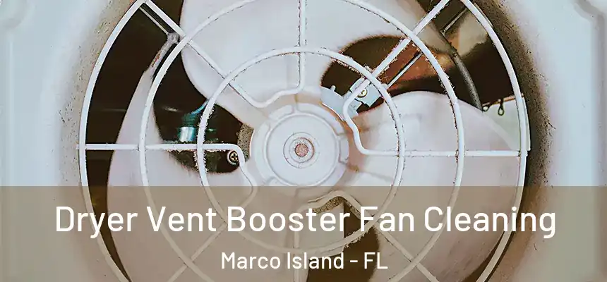 Dryer Vent Booster Fan Cleaning Marco Island - FL