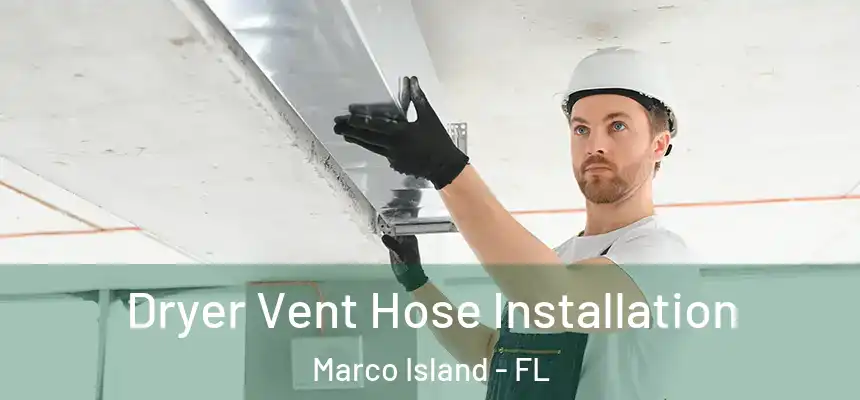 Dryer Vent Hose Installation Marco Island - FL