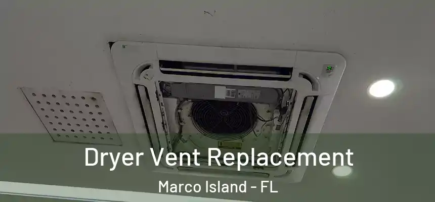 Dryer Vent Replacement Marco Island - FL