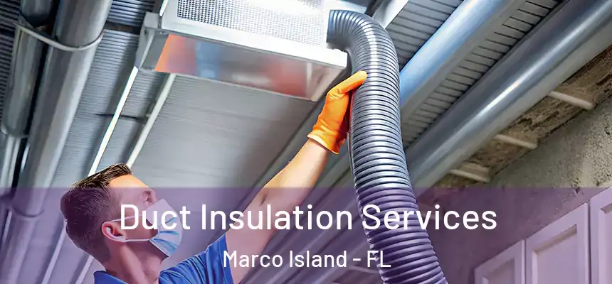 Duct Insulation Services Marco Island - FL