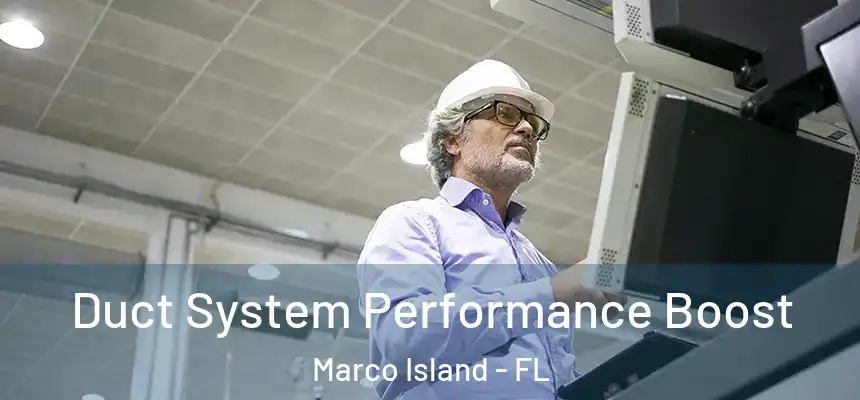 Duct System Performance Boost Marco Island - FL