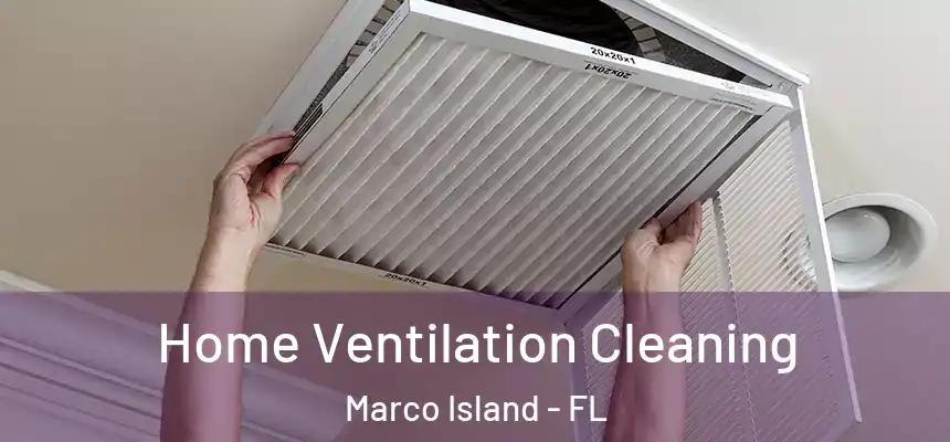 Home Ventilation Cleaning Marco Island - FL