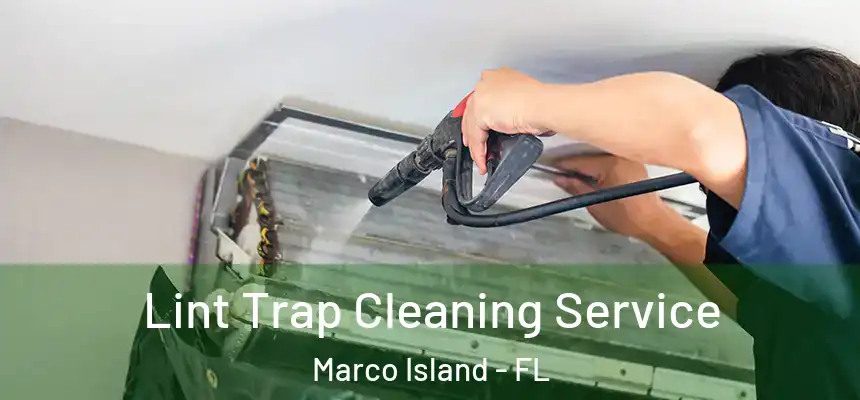 Lint Trap Cleaning Service Marco Island - FL