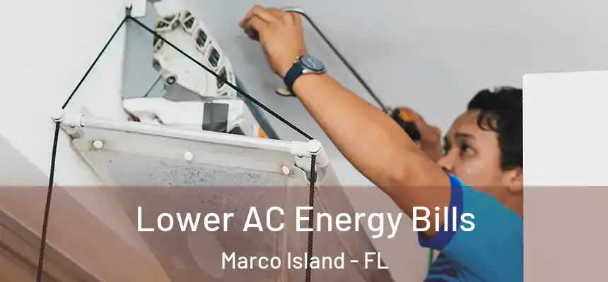 Lower AC Energy Bills Marco Island - FL