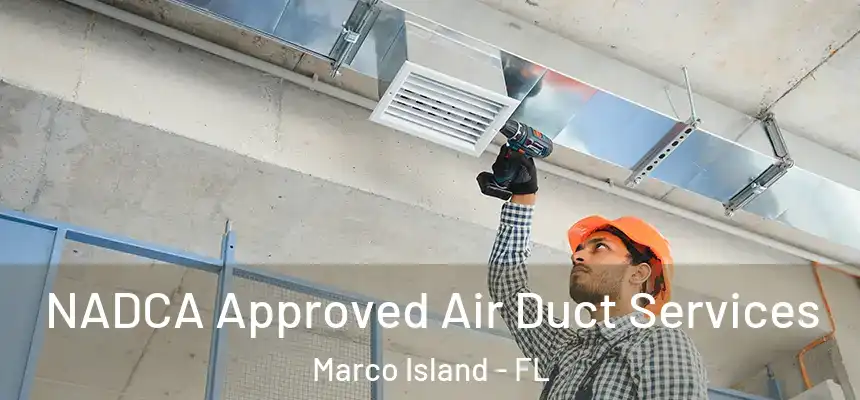 NADCA Approved Air Duct Services Marco Island - FL