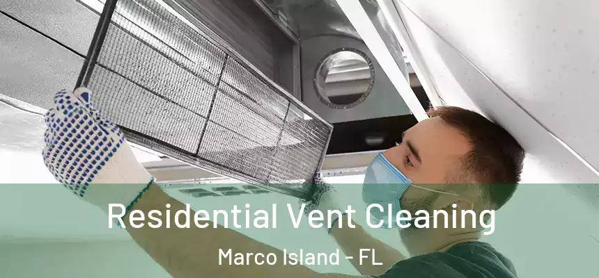 Residential Vent Cleaning Marco Island - FL