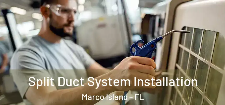 Split Duct System Installation Marco Island - FL