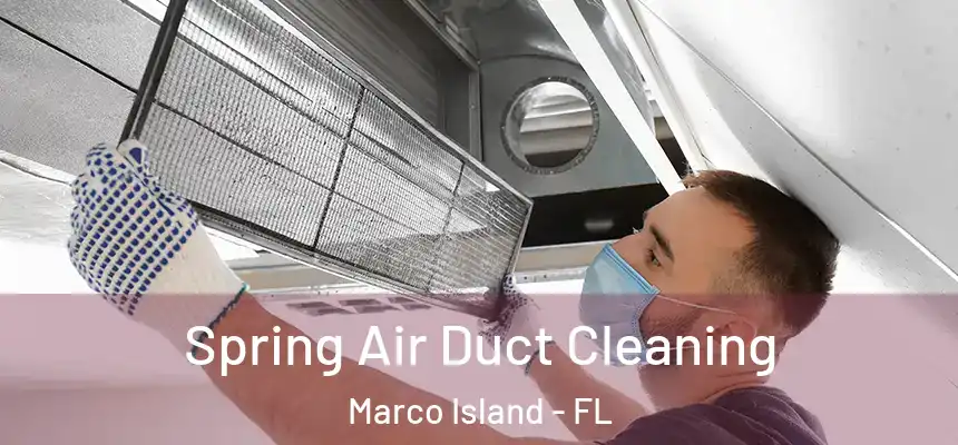 Spring Air Duct Cleaning Marco Island - FL