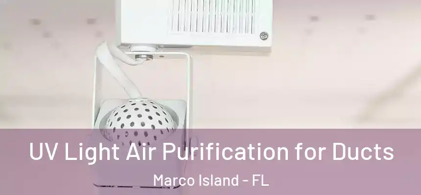 UV Light Air Purification for Ducts Marco Island - FL